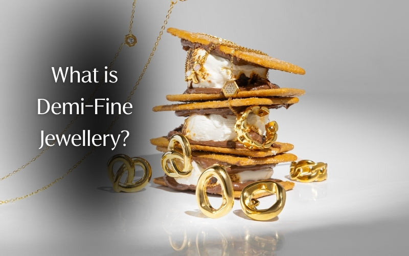 Demi-Fine Jewellery: Meaning, Uses & Why It’s Perfect for Everyday Wear